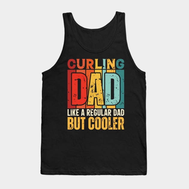 curling Dad Like a Regular Dad but Cooler Design for Fathers day Tank Top by rhazi mode plagget